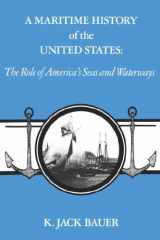 9780872496712-0872496716-A Maritime History of the United States: The Role of America's Seas and Waterways (Studies in Maritime History)