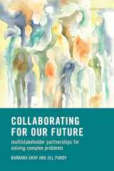 9780198782841-0198782845-Collaborating for Our Future: Multistakeholder Partnerships for Solving Complex Problems