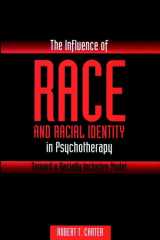 9780471571117-0471571113-The Influence of Race and Racial Identity in Psychotherapy: Toward a Racially Inclusive Model