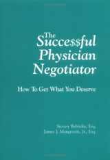 9780965219778-0965219771-The Successful Physician Negotiator : How To Get What You Deserve