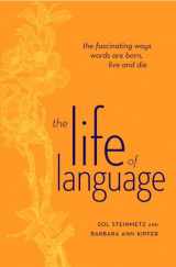 9780375721137-0375721134-The Life of Language: The Fascinating Ways Words are Born, Live & Die
