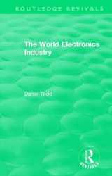 9781138578425-1138578428-The Routledge Revivals: The World Electronics Industry (1990)