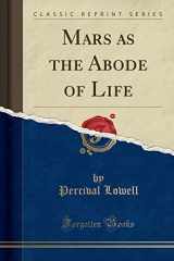 9781440082467-1440082464-Mars as the Abode of Life (Classic Reprint)