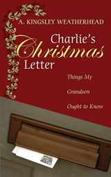 9781608996995-1608996999-Charlie's Christmas Letter: Things My Grandson Ought to Know
