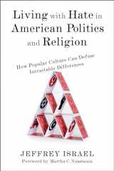 9780231190176-0231190174-Living with Hate in American Politics and Religion: How Popular Culture Can Defuse Intractable Differences