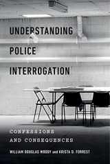 9781479816576-1479816574-Understanding Police Interrogation: Confessions and Consequences (Psychology and Crime, 4)