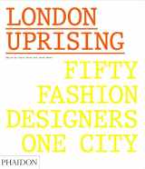 9780714873350-0714873357-London Uprising: Fifty Fashion Designers, One City