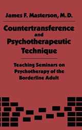 9780876303344-0876303343-Countertransference and Psychotherapeutic Technique: Teaching Seminars on Psychotherapy of the Boarderline Adult