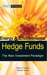 9780470821985-0470821981-Energy and Environmental Hedge Funds -- The New Investment Paradigm (Wiley Finance)
