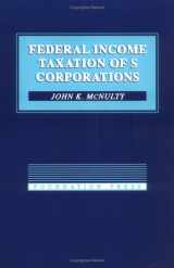 9780882779720-0882779729-Federal Income Taxation of S Corporations (University Casebook Series)