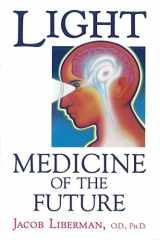 9781879181014-1879181010-Light: Medicine of the Future: How We Can Use It to Heal Ourselves NOW