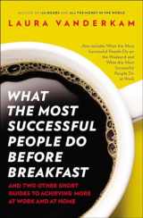 9781591846697-1591846692-What the Most Successful People Do Before Breakfast: And Two Other Short Guides to Achieving More at Work and at Home