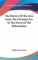 9780548354919-054835491X-The History Of The Jews From The Christian Era To The Dawn Of The Reformation