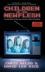 9781948687577-1948687577-Children of the New Flesh The Early Work and Pervasive Influence of David Cronenberg