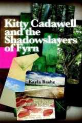9780557019168-0557019168-Kitty Cadawell and the Shadowslayers of Fyrn
