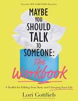 9781683734352-1683734351-Maybe You Should Talk to Someone: The Workbook: A Toolkit for Editing Your Story and Changing Your Life
