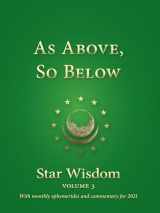 9781584209058-1584209054-As Above, So Below: Star Wisdom, vol 3: With Monthly Ephemerides and Commentary for 2021 (Star Wisdom 2020)