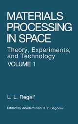 9781468416855-1468416855-Materials Processing in Space: Theory, Experiments, and Technology