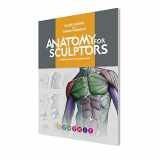 9781735039022-1735039020-Anatomy For Sculptors, Understanding the Human Figure