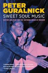 9780316332736-0316332739-Sweet Soul Music: Rhythm and Blues and the Southern Dream of Freedom