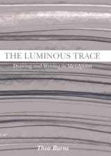 9781904982838-1904982832-The Luminous Trace: Drawing and Writing in Metalpoint
