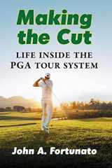 9781476676197-1476676194-Making the Cut: Life Inside the PGA Tour System