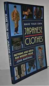 9780870118654-087011865X-Make Your Own Japanese Clothes: Patterns and Ideas for Modern Wear