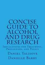 9781523274178-1523274174-Concise Guide to Alcohol and Drug Research: Implications for Treatment, Prevention, and Policy