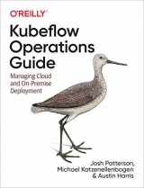 9781492053279-1492053279-Kubeflow Operations Guide: Managing Cloud and On-Premise Deployment