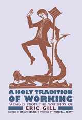 9781621386827-1621386821-A Holy Tradition of Working: Passages From the Writings of Eric Gill
