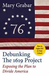 9781684513062-1684513065-Debunking the 1619 Project: Exposing the Plan to Divide America