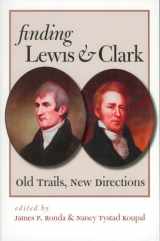 9780971517196-0971517193-Finding Lewis & Clark: Old Trails, New Directions