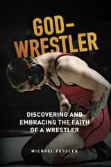 9781929478057-1929478054-God-Wrestler: Discovering And Embracing The Faith Of A Wrestler