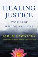 9780995324299-0995324298-Healing Justice: Stories of Wisdom and Love (How to Die Smiling)