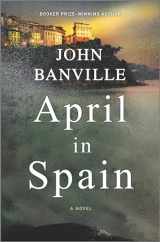 9781335471406-1335471405-April in Spain: A Detective Mystery (Quirke, 8)