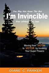 9781517594534-1517594537-I'm Invincible: Moving From Victim to Victor by Invoking Your Super Powers