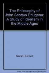 9780521345491-0521345499-The Philosophy of John Scottus Eriugena: A Study of Idealism in the Middle Ages