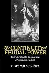 9780521893169-052189316X-The Continuity of Feudal Power: The Caracciolo Di Brienza in Spanish Naples (Cambridge Studies in Early Modern History)
