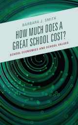 9781475858884-1475858884-How Much Does a Great School Cost?: School Economies and School Values
