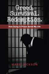 9781095589618-109558961X-Greed. Survival. Redemption.: How Dying in Prison Saved My Life