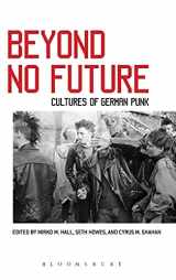 9781501314087-1501314084-Beyond No Future: Cultures of German Punk