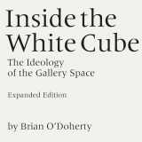 9780520220409-0520220404-Inside the White Cube: The Ideology of the Gallery Space