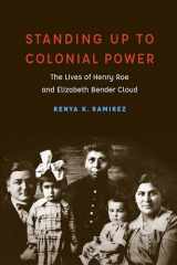 9781496211729-1496211723-Standing Up to Colonial Power: The Lives of Henry Roe and Elizabeth Bender Cloud (New Visions in Native American and Indigenous Studies)