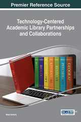 9781522503231-1522503234-Technology-Centered Academic Library Partnerships and Collaborations (Advances in Library and Information Science)
