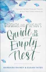 9780764219191-0764219197-Barbara and Susan's Guide to the Empty Nest: Discovering New Purpose, Passion, and Your Next Great Adventure