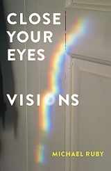 9781581772203-1581772203-Close Your Eyes, Visions