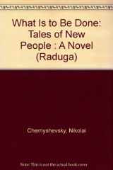 9780828525565-0828525560-What Is to Be Done: Tales of New People : A Novel (Raduga)