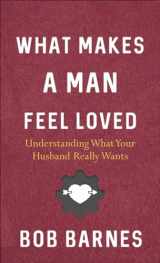 9780736977913-0736977910-What Makes a Man Feel Loved