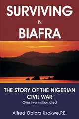9780595263660-0595263666-Surviving in Biafra: The Story of the Nigerian Civil War