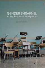 9781137514622-1137514620-Gender Shrapnel in the Academic Workplace